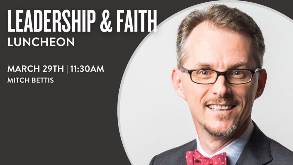 Leadership & Faith - Mitch Bettis